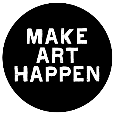Make your happen. Make Art.